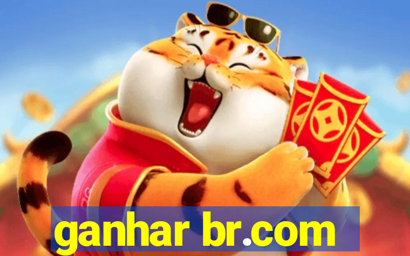 ganhar br.com